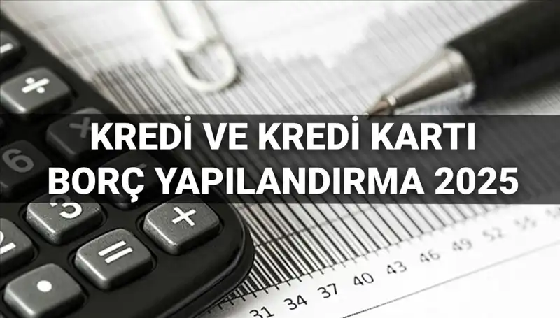 2025'te Kredi ve Kredi Kartı Borcu Yapılandırma Başvuruları: BDDK Süreci Nasıl İşliyor?