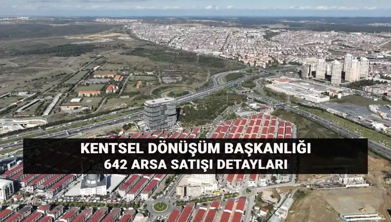 Kentsel Dönüşümde Fırsatlar: 642 Arsa Satışı Ayrıntıları Açıklandı