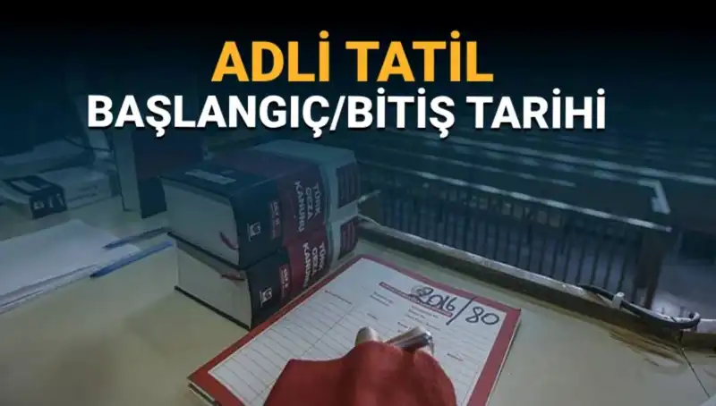 Adli Tatil Ne Zaman Başlayacak? Tüm Detaylar Burada!