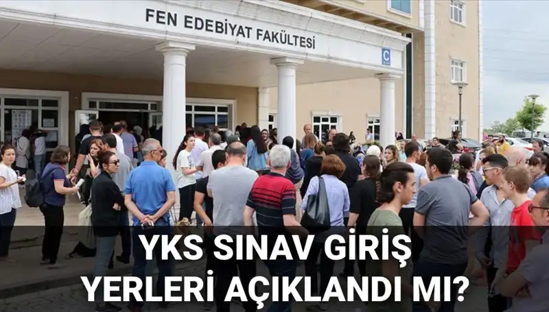 2025 YKS Sınav Giriş Yerleri İçin Gözler ÖSYM'de!