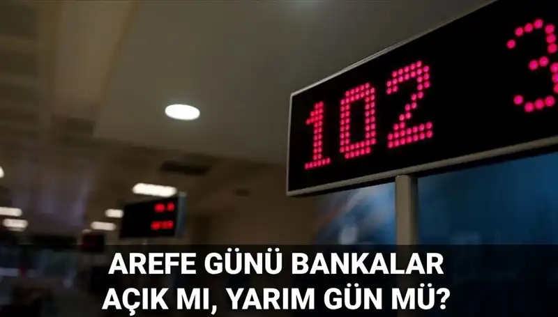 Arefe Günü Bankalar Açık mı? 5 Haziran İçin Bilinmesi Gerekenler