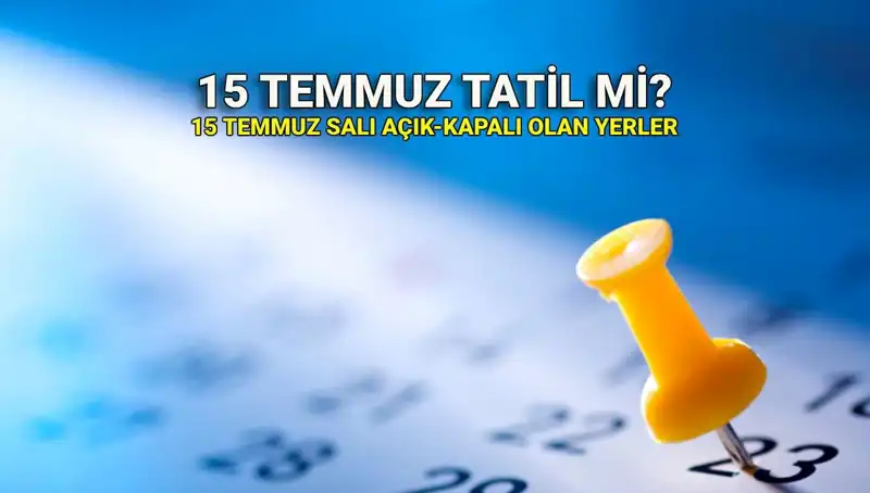 15 Temmuz Resmi Tatil Mi? Kamuda ve Özel Sektörde Uygulamalar Neler?