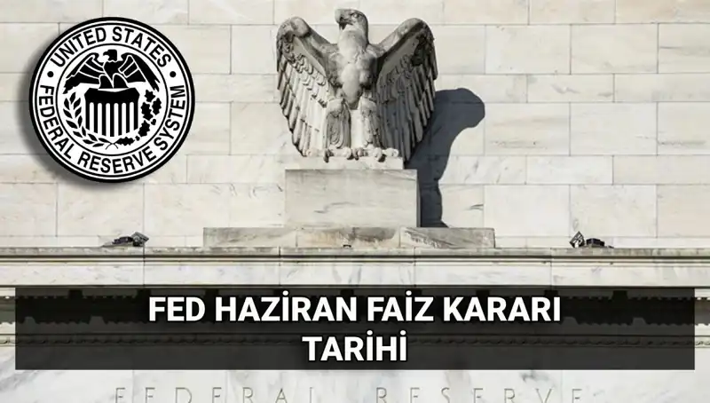 Haziran FED Faiz Kararı: Piyasalarda Neler Olacak?