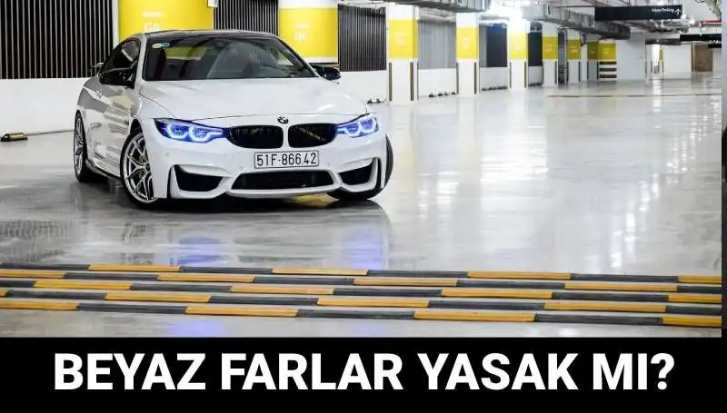 Trafikte Beyaz Xenon Far Kullanımı Yasak mı? Cezası Nedir?