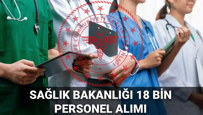 2025 İçin Sağlık Bakanlığı’ndan 18 Bin Yeni Personel Alımı Müjdesi!