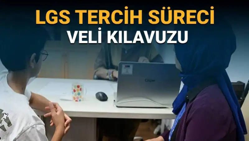LGS 2025 Tercih Süreci Başladı: Velilere Özel Kılavuz Yayınlandı!