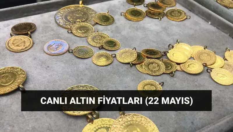 22 Mayıs Altın Fiyatları: Gram ve Çeyrek Altın Ne Kadar Oldu?