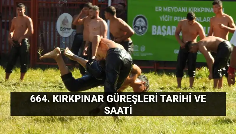 664. Kırkpınar Yağlı Güreşleri 2025'te Ne Zaman ve Nerede?