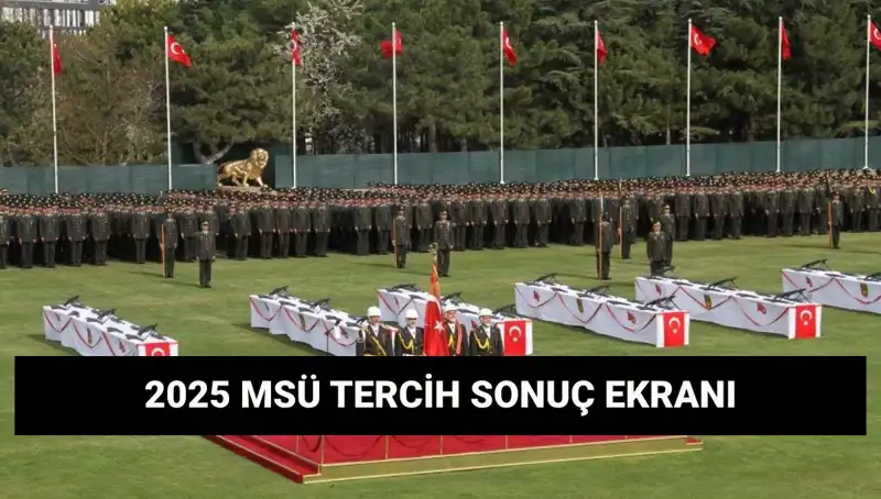 2025 MSÜ Tercih Sonuçları Açıklandı! Kazananlar ve Detaylar