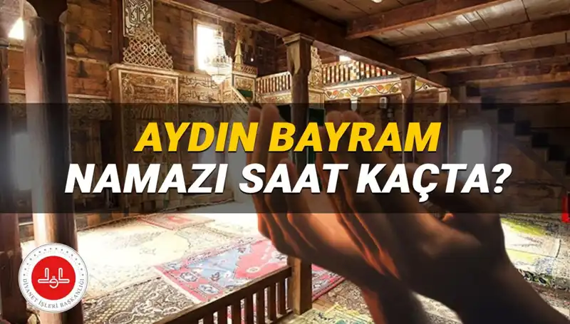 Aydın Bayram Namazı Saati 2025: Kurban Bayramı’nda Saat Kaçta Kılınacak?