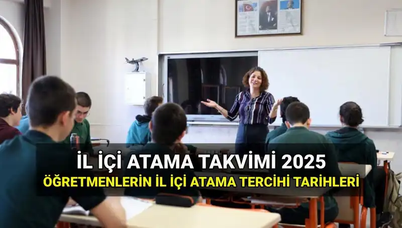 2025 İl İçi Atama Tercih ve Sonuç Tarihleri Belli Oldu!