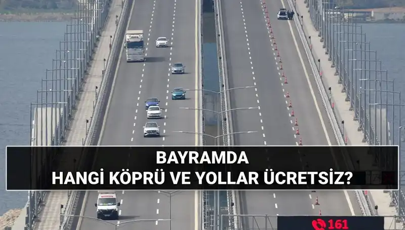 Kurban Bayramı'nda Otoyollar ve Köprüler Ücretsiz Mi?