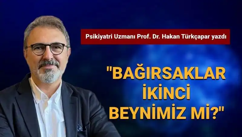 Bağırsak Sağlığının Zihinsel Etkileri: Prof. Dr. Türkçapar'dan Çarpıcı Açıklamalar