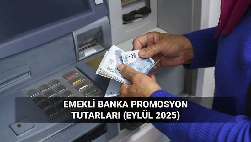 Emekli Banka Promosyonu Tutarları Değişti: Eylül 2025 Güncel Rakamlar