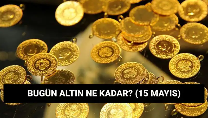 Altın Fiyatlarında Düşüş Mü Kapıda? 15 Mayıs Güncel Tablolar